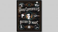 David Copperfield's History of Magic by David Copperfield, Richard Wiseman and David Britland
