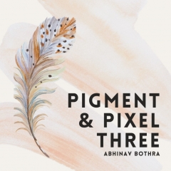 Pigment & Pixel 3.0 by Abhinav Bothra