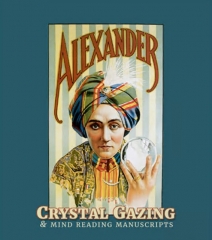Alexander (Claude Alexander Conlin) - Alexander Crystal Gazing and Mind Reading Manuscripts