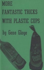 Eugene E. Gloye - More Fantastic Tricks With Plastic Cups By Eugene E. Gloye