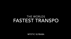 World's Fastest Transpo by Mystic Slybaba