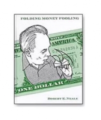Robert Neale - Folding Money Fooling By Robert Neale