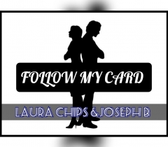 FOLLOW MY CARD by Joseph B & Laura Chips