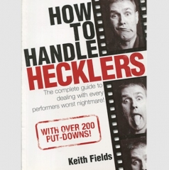 How To Handle Hecklers - By Keith Fields