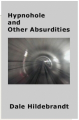 Hypnohole and Other Absurdities by Dale A. Hildebrandt