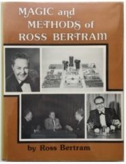 Ross Bertram - Magic and Methods of Ross Bertram By Ross Bertram