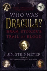 Who Was Dracula? BRAM STOKER'S TRAIL OF BLOOD By Jim Steinmeyer
