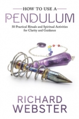 How to Use a Pendulum by Richard Webster