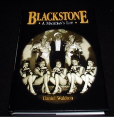 Blackstone, a Magician's Life: The World and Magic Show of Harry Blackstone by Daniel Waldron