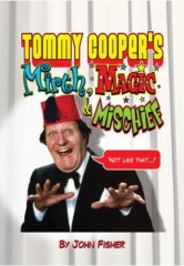 Tommy Cooper's Mirth, Magic and Mischief by John Fisher