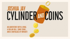 Cylinder and Coins (Online Instructions) by Joshua Jay