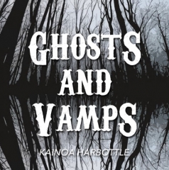 Kainoa Harbottle - Ghosts And Vamps By Kainoa Harbottle