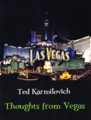 Thoughts From Vegas by Ted Karmilovich