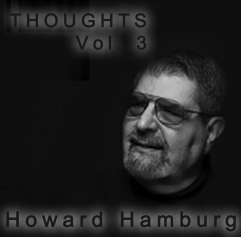 Thoughts Vol 3: Howard Hamburg