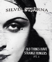 Silvia Stjärna: Old Things Have Strange Hungers pt.1 (eBook)