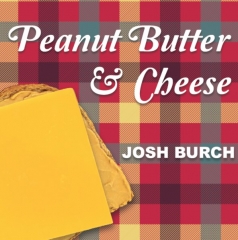 Peanut Butter & Cheese by Josh Burch