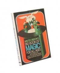 Walter B. Gibson - Big book of magic for all ages By Walter B. Gibson