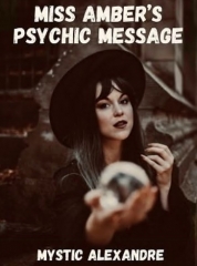 Miss Amber's Psychic Message by Mystic Alexandre