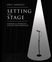 Setting The Stage, Content & Character for the Stage Mentalist by Eric Samuels