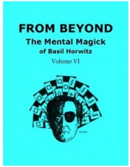 From Beyond: The Mental Magick of Basil Horwitz Volume 6 by Basil Horwitz