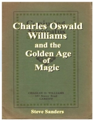 Charles Oswald Williams and the Golden Age of Magic by Steve Sanders