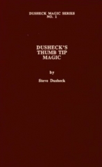 Dusheck’s (#1) Thumb Tip Magic by Steve Dusheck