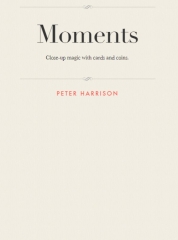 Moments: close-up magic with cards and coins by Peter D. Harrison