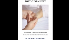 POETIC PALMISTRY - PALM READING & ASTROLOGY RELATED POEMS TO HELP YOU BECOME A MASTER FORTUNE TELLERby THE SECRET MYSTICAL POET & JONATHAN ROYLE
