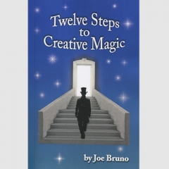 Twelve Steps to Creative Magic by Joe Bruno