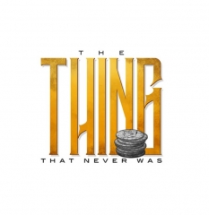 THE THING THAT NEVER WAS