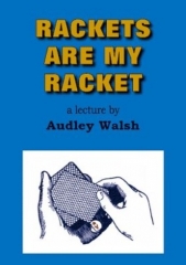Rackets are my Racket by Audley V. Walsh