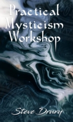 Practical Mysticism Workshop – Steve Drury