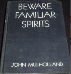 Beware Familiar Spirits by John Mulholland