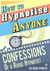 The Rogue Hypnotist - Book 1 - How to Hypnotise Anyone