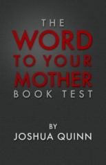 Word to your Mother Booktest by Joshua Quinn