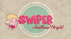 SWIPER by Matthew Wright