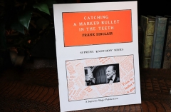 Catching a MARKED Bullet in the Teeth by Frank Sinclair