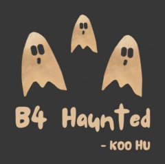 B4 Haunted by Koo Hu