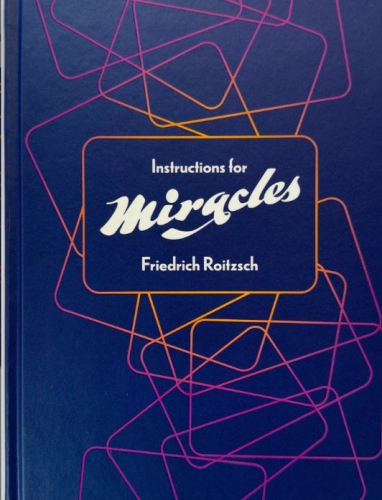 Instructions for Miracles by Friedrich Roitzsch