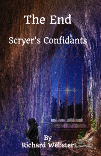 The End - Scryer’s Confidant’s by Richard Webster