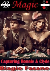 Capturing Bonnie & Clyde by Biagio Fasano (B. Magic)