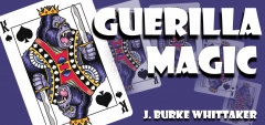 Guerilla Magic by J Burke Whittaker