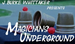 Magicians’ Underground by The Hands of Magic Presents J Burke Whittaker