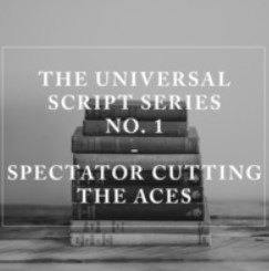 Universal Script Series No. 1 - Spectator Cuts The Aces by Jes Hansen