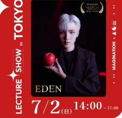 EDEN – TOKYO LECTURE SHOW