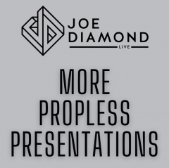 MORE Propless Presentations by Joe Diamond