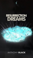 Resurrection Dreams By Anthony Black