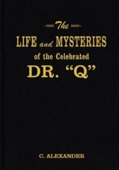 The Life and Mysteries of the Celebrated Dr. Q by Claude Alexander Conlin