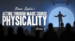 Simon Lipkin’s Acting Through Magic Lesson 3