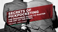 Secrets of Pickpocketing by James Brown and Daniele Sicorace